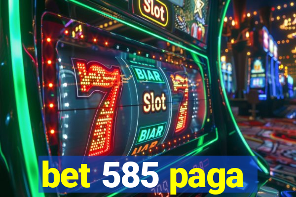 bet 585 paga
